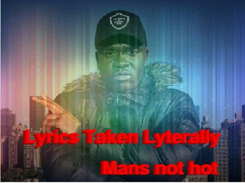 Lyrics Taken Literally (Mans not hot version)