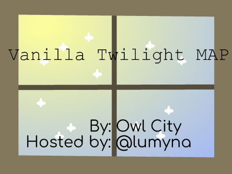 ~ vanilla twilight map {thumbnail tryout}