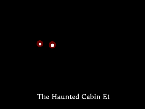 The Haunted Cabin - E1