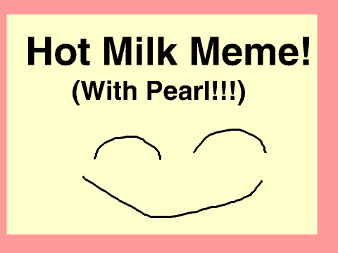 Hot milk meme!