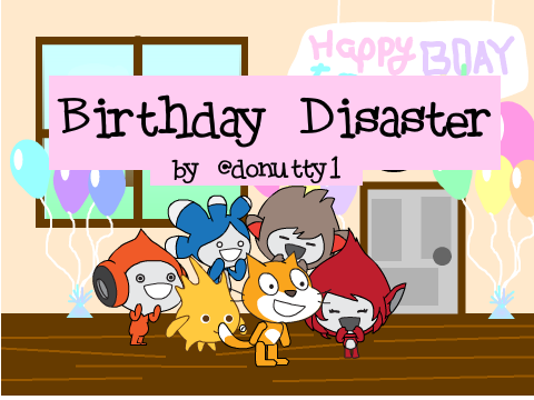 scratch day 2018 - Birthday disaster