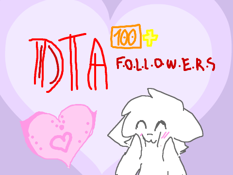 DTA (OPEN) special +100 followers <3
