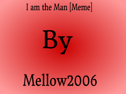 I am the man (meme)