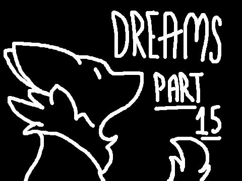 Dreams//Part 15