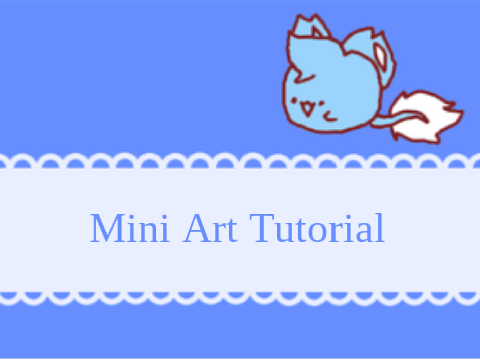 ♥Mini Art Tutorial♥