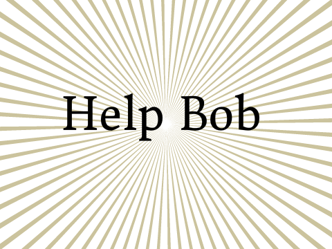 Help Bob