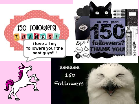 150 FOLLOWERS!!!! :D