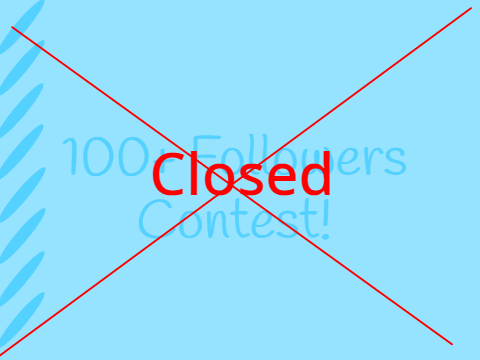 100+ Followers Contest -CLOSED-