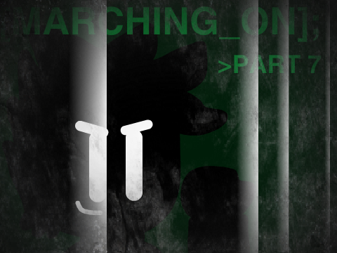 Marching On! [Part 7]