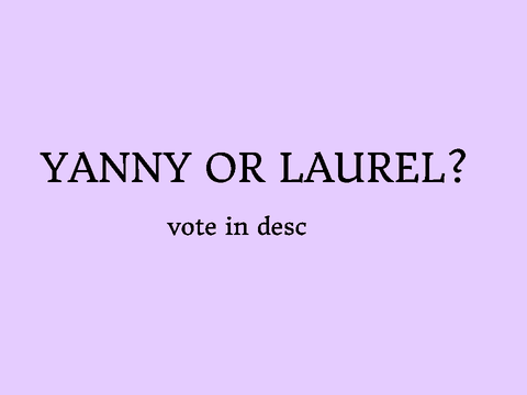 Yanny or Laurel? :>