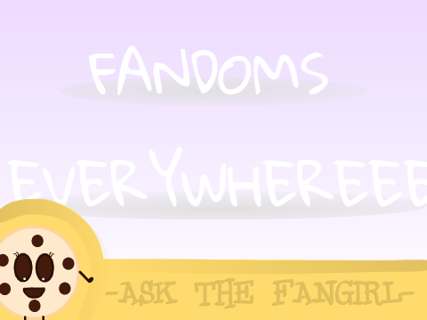 Choco's ASK THE FANGIRL