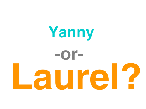Yanny or Laurel?