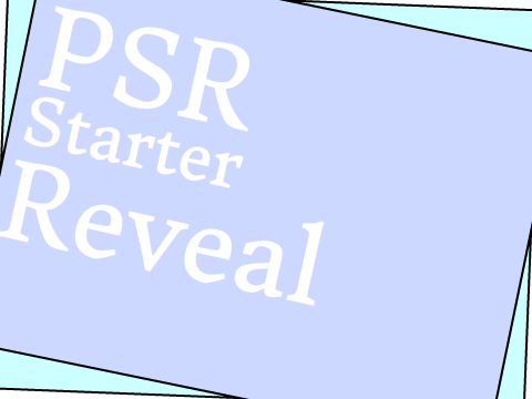 PSR Starter Reveal!