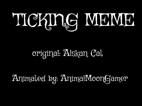 Ticking meme (WARNING FLASHING LIGHTS and BLOOD!!!) 