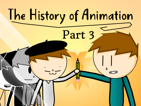The History of Animation (Part 3)