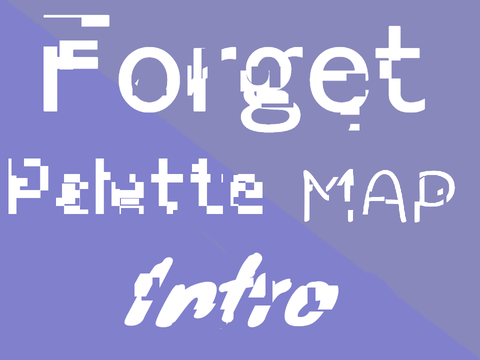 Forget Palette Map - Intro
