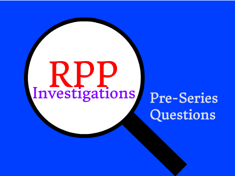 RPP Investigations - Pre-Series Questions