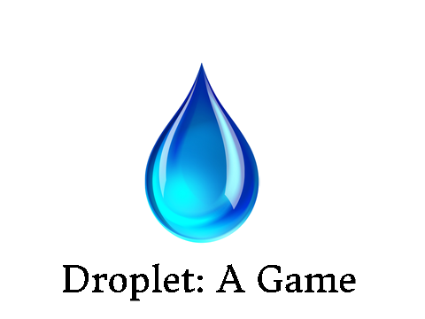 Droplet: A Game