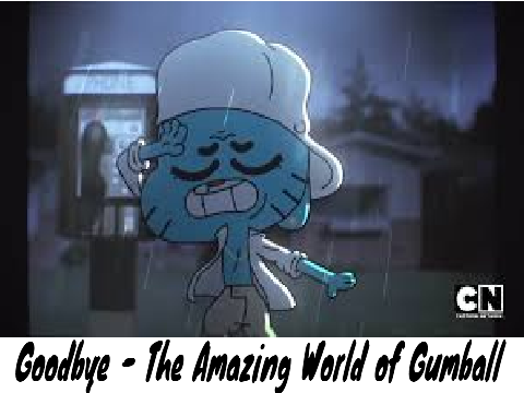 Goodbye : Amazing world of Gumball: music video