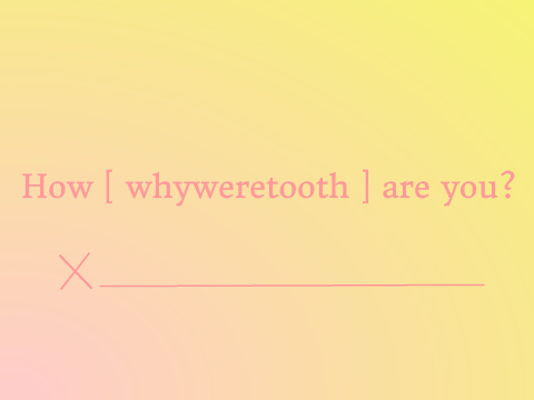 How [ whyweretooth ] are you? CHALLENGE remix