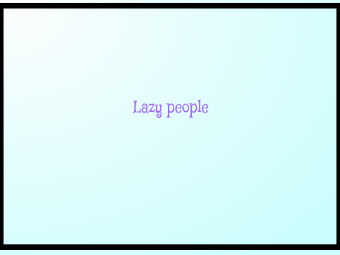 lazy people