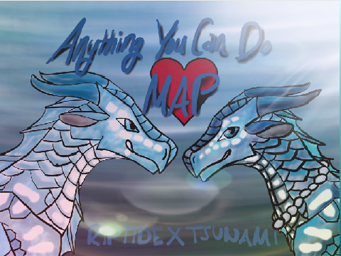 Anything You Can Do Tsunami and Riptide MAP [OPEN]