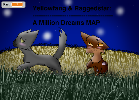 OPEN! A Million Dreams MAP: Raggedstar & Yellowfang