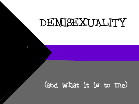 Demisexuality (and what it is to me)