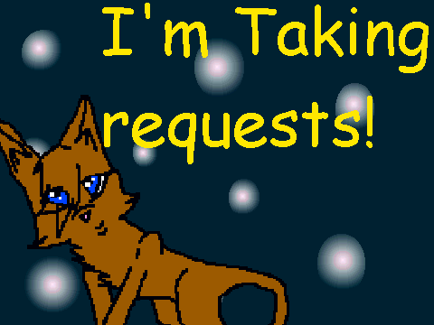 I'm taking REQUESTS!