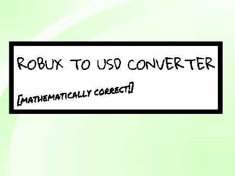 [CORRECT] Robux to USD converter