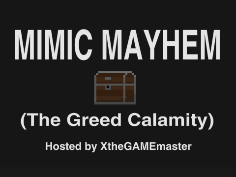 MIMIC MAYHEM (The Greed Calamity) 30