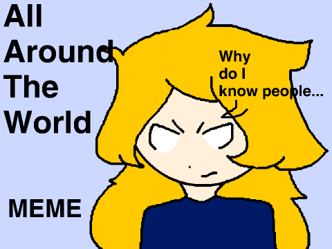 All Around The World (Meme)