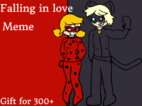 Falling in love (Meme) Gift for 300 followers!