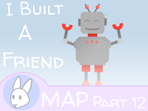 I Built A Friend MAP Part 12 || DoodleBunny