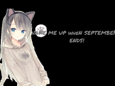 WAKE ME UP WHEN SEPTEMBER ENDS!