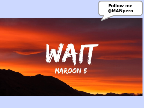 Wait- Maroon 5 Remix