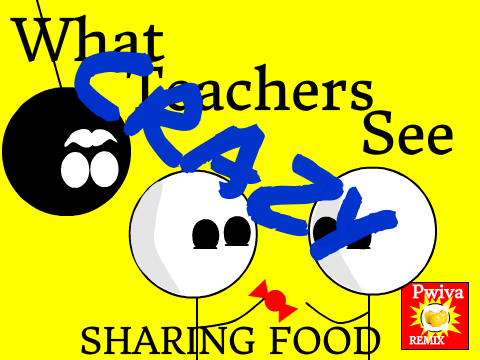 What Teachers See 4 (But Crazy)