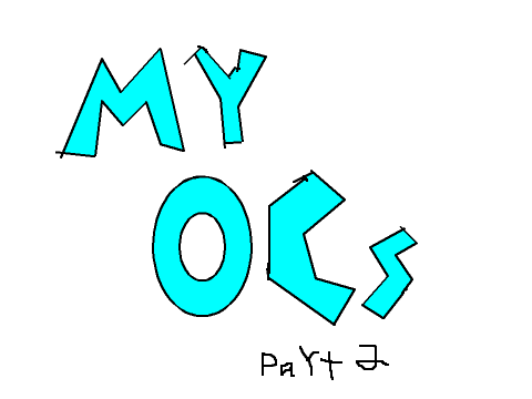 My OCs Part 2!