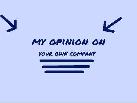your own company -my opinion-