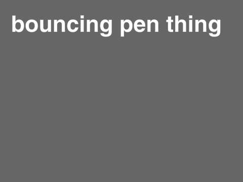 bouncing pen thing