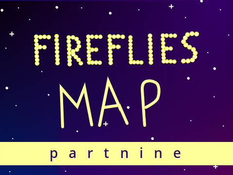fireflies MAP | | part 9