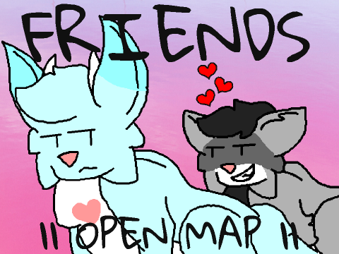 Friends || Open MAP ||