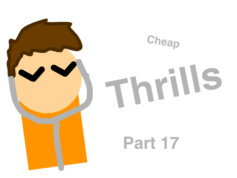 Cheap Thrills MAP Part 17