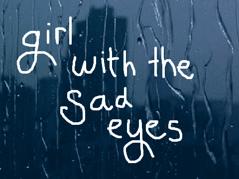 Girl with the Sad Eyes ~ Poem