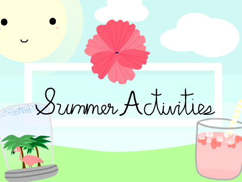 ☀ | Fun Summer Activities!