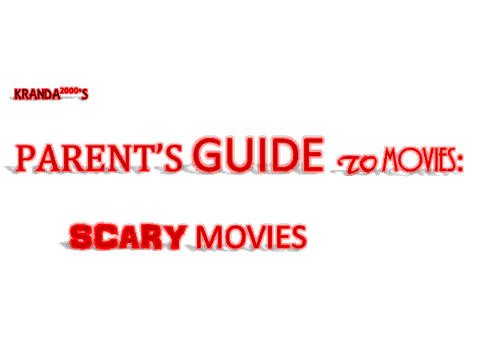 Kranda2000's Parent's guide to movies: scary movies