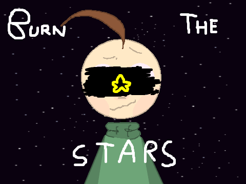 ★B U R N★T H E★S T A R S★ ||BBEAL