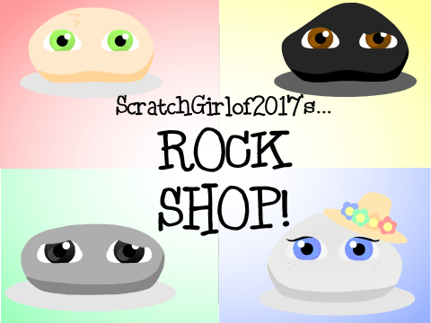 Rocks! ScratchGirlof2017's Rock Shop Catolog