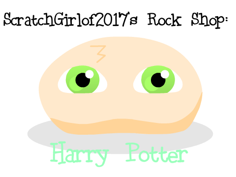 ScratchGirlof2017's Rock Shop: Harry Potter