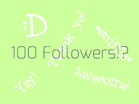 100 Followers!?